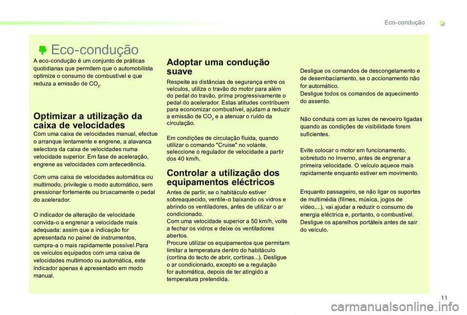 TOYOTA PROACE VERSO 2019 Manual de utilização (in Portuguese) 11
ProaceVerso_pt_Chap00c_eco-conduite_ed01-2019
A eco-condução é um conjunto de práticas quotidianas que permitem que o automobilista optimize o consumo de combustível e que reduza a emissão de TOYOTA PROACE VERSO 2019 Manual de utilização (in Portuguese) 11
ProaceVerso_pt_Chap00c_eco-conduite_ed01-2019
A eco-condução é um conjunto de práticas quotidianas que permitem que o automobilista optimize o consumo de combustível e que reduza a emissão de