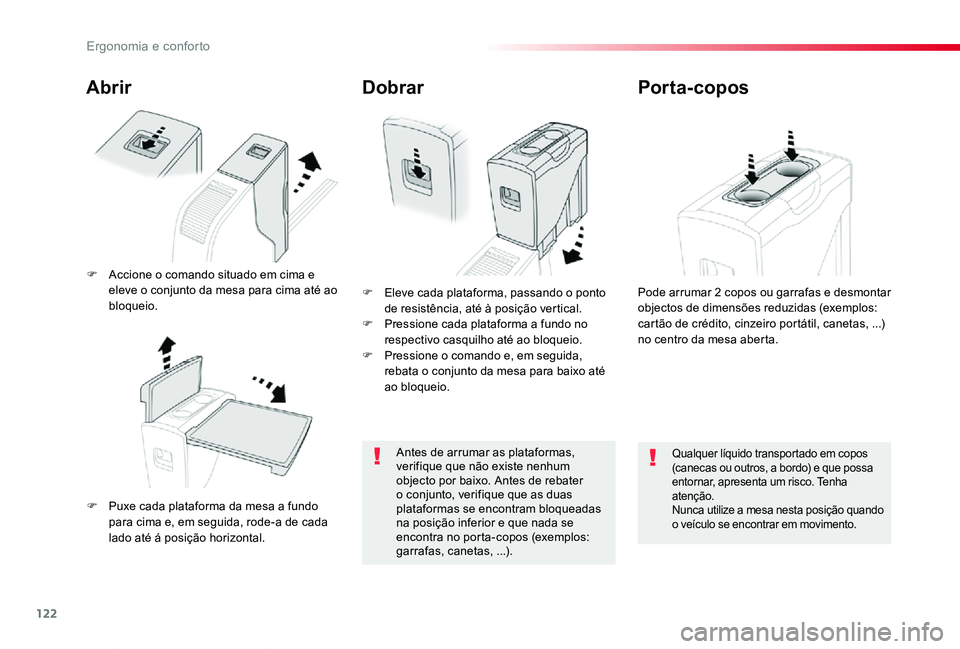 TOYOTA PROACE VERSO 2019 Manual de utilização (in Portuguese) 122
ProaceVerso_pt_Chap03_ergonomie-et-confort_ed01-2019
Abrir
F Puxe cada plataforma da mesa a fundo para cima e, em seguida, rode-a de cada lado até á posição horizontal.
F Eleve cada plataforma TOYOTA PROACE VERSO 2019 Manual de utilização (in Portuguese) 122
ProaceVerso_pt_Chap03_ergonomie-et-confort_ed01-2019
Abrir
F Puxe cada plataforma da mesa a fundo para cima e, em seguida, rode-a de cada lado até á posição horizontal.
F Eleve cada plataforma