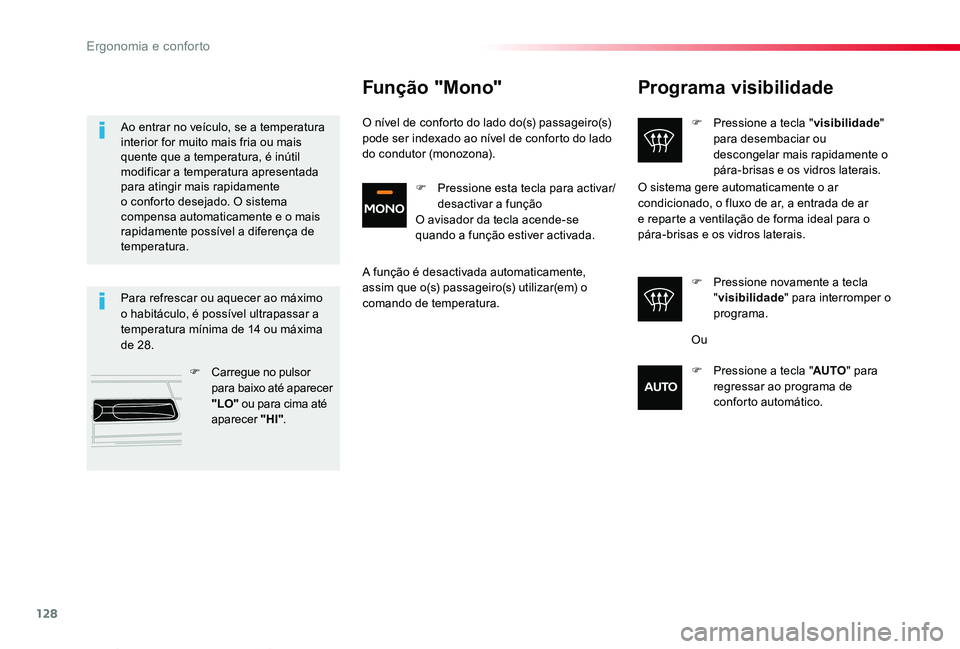 TOYOTA PROACE VERSO 2019 Manual de utilização (in Portuguese) 128
ProaceVerso_pt_Chap03_ergonomie-et-confort_ed01-2019
Programa visibilidade
F Pressione a tecla "visibilidade" para desembaciar ou descongelar mais rapidamente o pára-brisas e os vidros la TOYOTA PROACE VERSO 2019 Manual de utilização (in Portuguese) 128
ProaceVerso_pt_Chap03_ergonomie-et-confort_ed01-2019
Programa visibilidade
F Pressione a tecla "visibilidade" para desembaciar ou descongelar mais rapidamente o pára-brisas e os vidros la