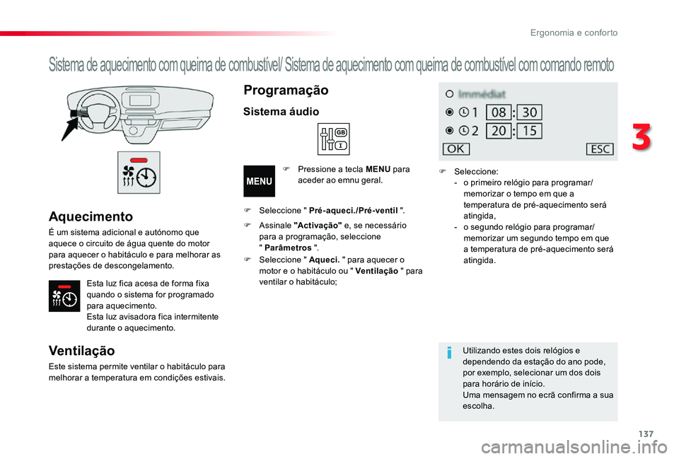 TOYOTA PROACE VERSO 2019 Manual de utilização (in Portuguese) 137
ProaceVerso_pt_Chap03_ergonomie-et-confort_ed01-2019
Aquecimento
É um sistema adicional e autónomo que aquece o circuito de água quente do motor para aquecer o habitáculo e para melhorar as pr TOYOTA PROACE VERSO 2019 Manual de utilização (in Portuguese) 137
ProaceVerso_pt_Chap03_ergonomie-et-confort_ed01-2019
Aquecimento
É um sistema adicional e autónomo que aquece o circuito de água quente do motor para aquecer o habitáculo e para melhorar as pr