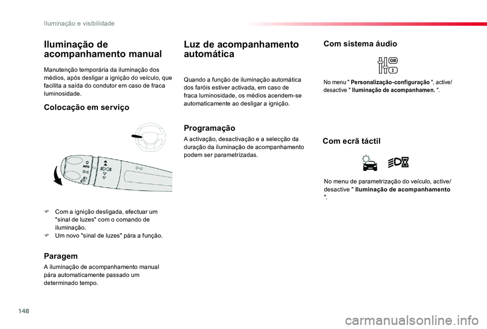 TOYOTA PROACE VERSO 2019 Manual de utilização (in Portuguese) 148
ProaceVerso_pt_Chap04_eclairage-et-visibilite_ed01-2019
Manutenção temporária da iluminação dos médios, após desligar a ignição do veículo, que facilita a saída do condutor em caso de f TOYOTA PROACE VERSO 2019 Manual de utilização (in Portuguese) 148
ProaceVerso_pt_Chap04_eclairage-et-visibilite_ed01-2019
Manutenção temporária da iluminação dos médios, após desligar a ignição do veículo, que facilita a saída do condutor em caso de f