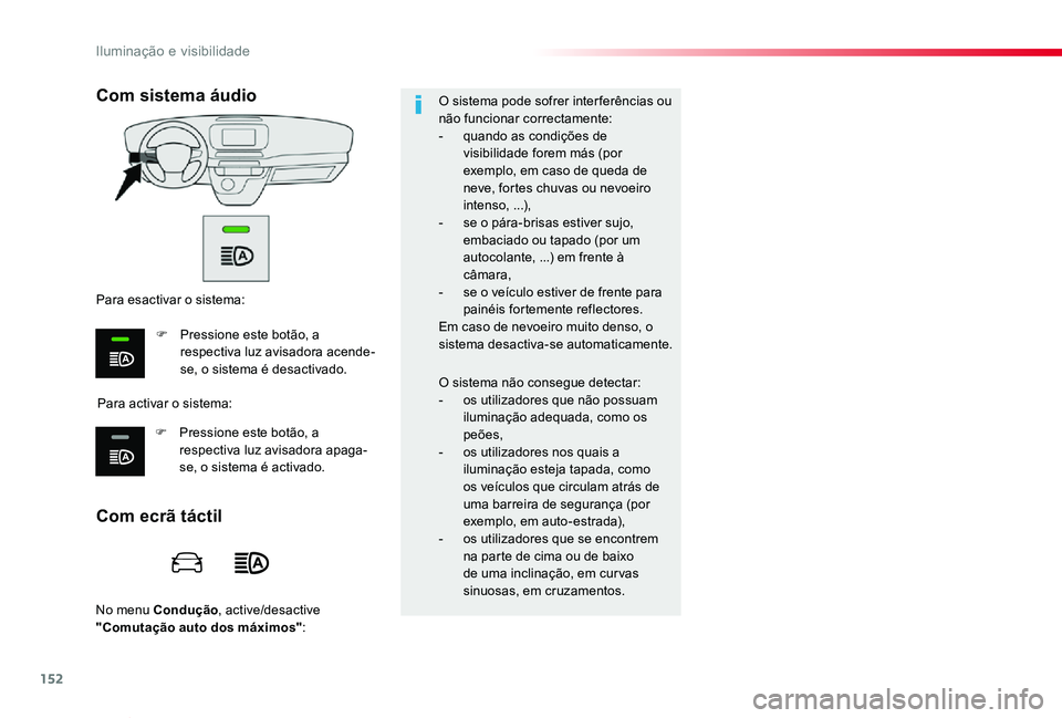 TOYOTA PROACE VERSO 2019 Manual de utilização (in Portuguese) 152
ProaceVerso_pt_Chap04_eclairage-et-visibilite_ed01-2019
No menu Condução, active/desactive "Comutação auto dos máximos":
O sistema pode sofrer interferências ou não funcionar correc TOYOTA PROACE VERSO 2019 Manual de utilização (in Portuguese) 152
ProaceVerso_pt_Chap04_eclairage-et-visibilite_ed01-2019
No menu Condução, active/desactive "Comutação auto dos máximos":
O sistema pode sofrer interferências ou não funcionar correc