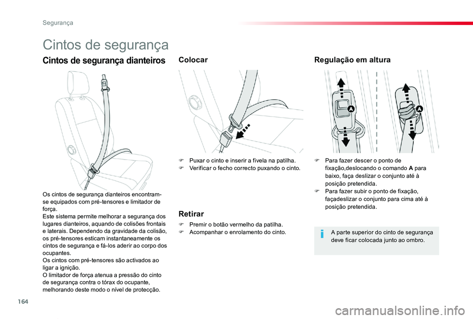 TOYOTA PROACE VERSO 2019 Manual de utilização (in Portuguese) 164
ProaceVerso_pt_Chap05_securite_ed01-2019
Cintos de segurança
Cintos de segurança dianteirosColocar
Retirar
F Premir o botão vermelho da patilha.F Acompanhar o enrolamento do cinto.
Os cintos de TOYOTA PROACE VERSO 2019 Manual de utilização (in Portuguese) 164
ProaceVerso_pt_Chap05_securite_ed01-2019
Cintos de segurança
Cintos de segurança dianteirosColocar
Retirar
F Premir o botão vermelho da patilha.F Acompanhar o enrolamento do cinto.
Os cintos de