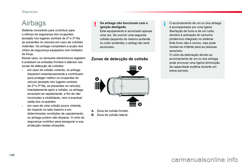 TOYOTA PROACE VERSO 2019 Manual de utilização (in Portuguese) 168
ProaceVerso_pt_Chap05_securite_ed01-2019
Airbags
Sistema concebido para contribuir para o reforço da segurança dos ocupantes (excepto nos lugares centrais de 2ª e 3ª fila se presentes no veíc TOYOTA PROACE VERSO 2019 Manual de utilização (in Portuguese) 168
ProaceVerso_pt_Chap05_securite_ed01-2019
Airbags
Sistema concebido para contribuir para o reforço da segurança dos ocupantes (excepto nos lugares centrais de 2ª e 3ª fila se presentes no veíc