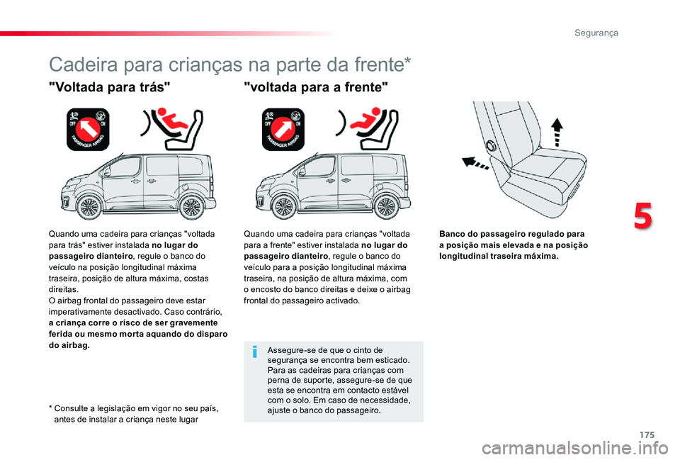 TOYOTA PROACE VERSO 2019 Manual de utilização (in Portuguese) 175
ProaceVerso_pt_Chap05_securite_ed01-2019
Banco do passageiro regulado para a posição mais elevada e na posição longitudinal traseira máxima.
"Voltada para trás"
Cadeira para criança TOYOTA PROACE VERSO 2019 Manual de utilização (in Portuguese) 175
ProaceVerso_pt_Chap05_securite_ed01-2019
Banco do passageiro regulado para a posição mais elevada e na posição longitudinal traseira máxima.
"Voltada para trás"
Cadeira para criança