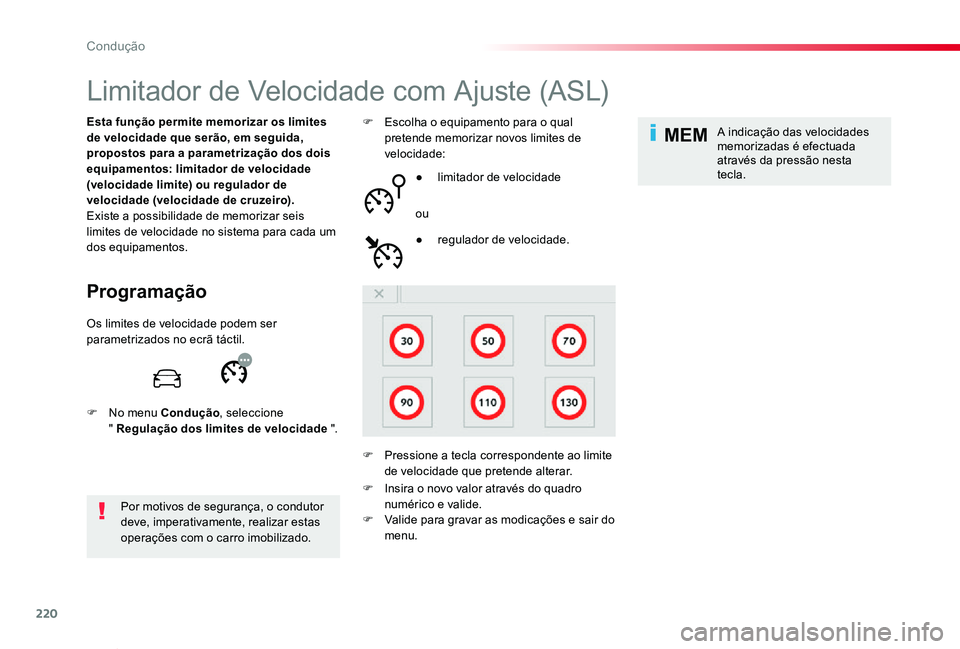 TOYOTA PROACE VERSO 2019 Manual de utilização (in Portuguese) 220
MEM
ProaceVerso_pt_Chap06_conduite_ed01-2019
Limitador de Velocidade com Ajuste (ASL)
Programação
Esta função permite memorizar os limites de velocidade que serão, em seguida, propostos para TOYOTA PROACE VERSO 2019 Manual de utilização (in Portuguese) 220
MEM
ProaceVerso_pt_Chap06_conduite_ed01-2019
Limitador de Velocidade com Ajuste (ASL)
Programação
Esta função permite memorizar os limites de velocidade que serão, em seguida, propostos para