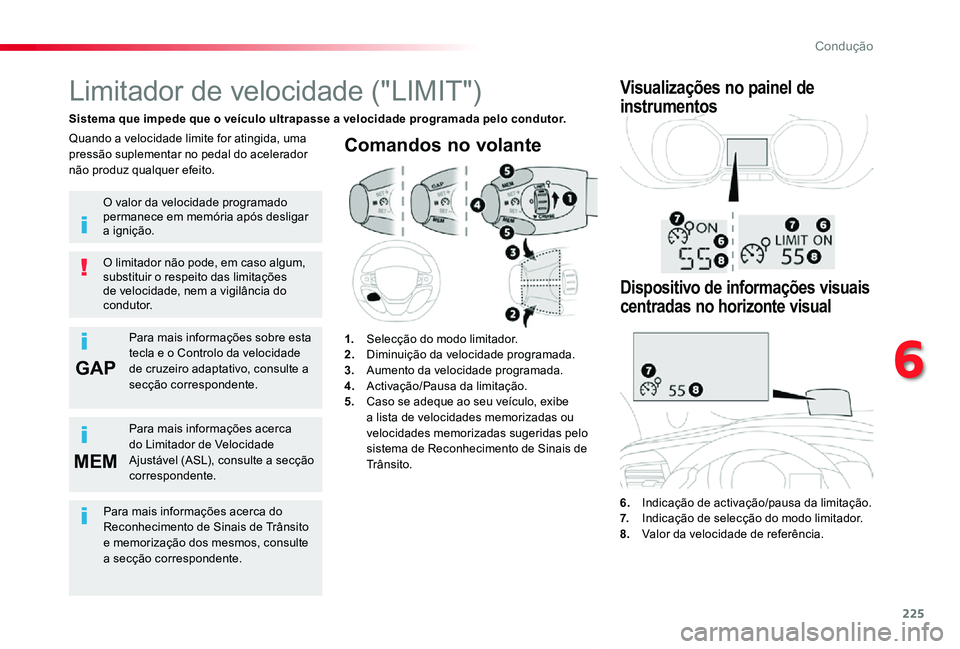 TOYOTA PROACE VERSO 2019  Manual de utilização (in Portuguese) 225
GAP
MEM
ProaceVerso_pt_Chap06_conduite_ed01-2019
Comandos no volante
6. Indicação de activação/pausa da limitação.7.  Indicação de selecção do modo limitador.8. Valor da velocidade de re