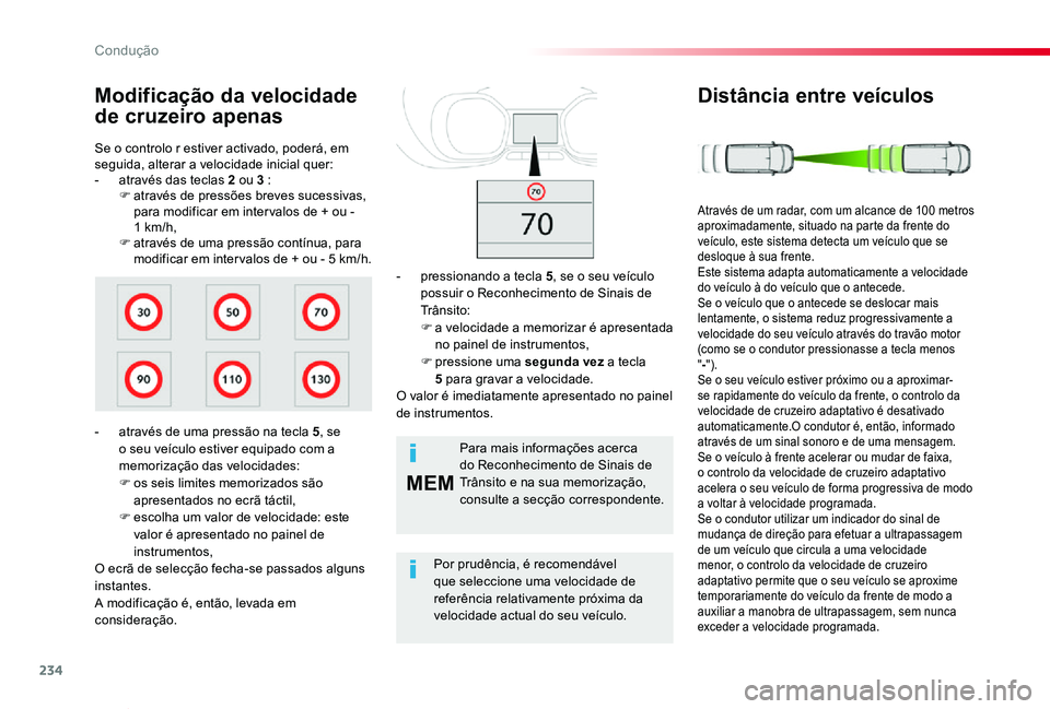 TOYOTA PROACE VERSO 2019  Manual de utilização (in Portuguese) 234
MEM
ProaceVerso_pt_Chap06_conduite_ed01-2019
Se o controlo r estiver activado, poderá, em seguida, alterar a velocidade inicial quer:- através das teclas 2 ou 3 :F através de pressões breves s