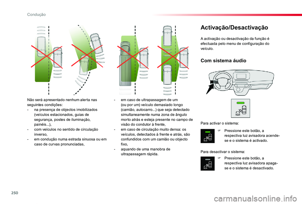 TOYOTA PROACE VERSO 2019 Manual de utilização (in Portuguese) 250
ProaceVerso_pt_Chap06_conduite_ed01-2019
Não será apresentado nenhum alerta nas seguintes condições:- na presença de objectos imobilizados (veículos estacionados, guias de segurança, postes TOYOTA PROACE VERSO 2019 Manual de utilização (in Portuguese) 250
ProaceVerso_pt_Chap06_conduite_ed01-2019
Não será apresentado nenhum alerta nas seguintes condições:- na presença de objectos imobilizados (veículos estacionados, guias de segurança, postes