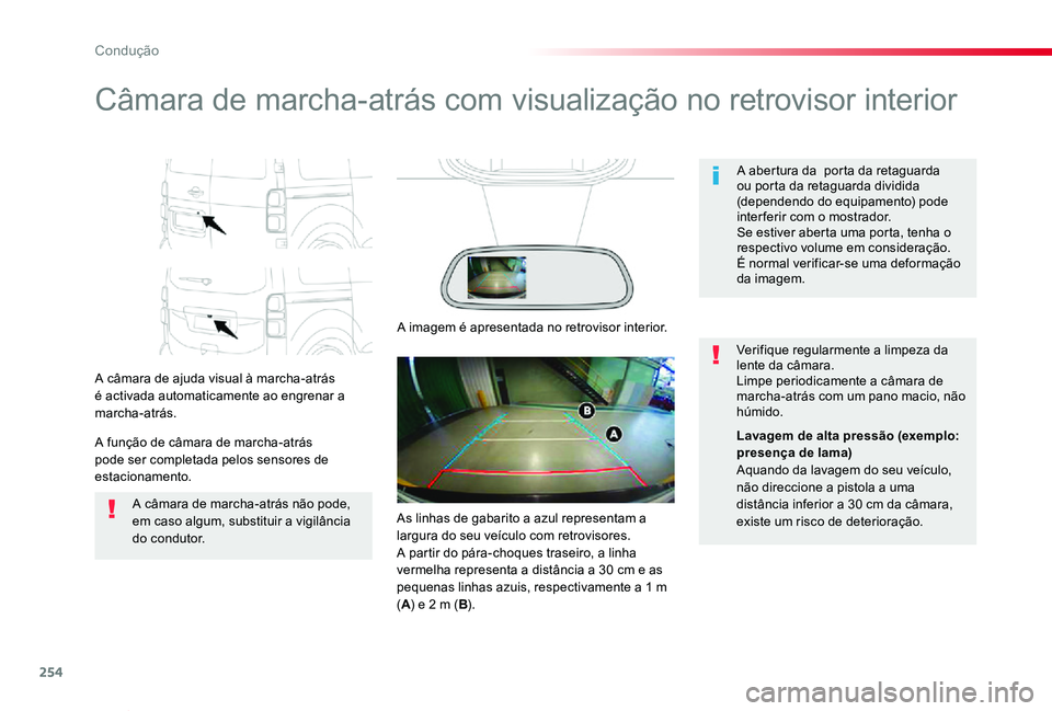 TOYOTA PROACE VERSO 2019 Manual de utilização (in Portuguese) 254
ProaceVerso_pt_Chap06_conduite_ed01-2019
Câmara de marcha-atrás com visualização no retrovisor interior
A câmara de ajuda visual à marcha-atrás é activada automaticamente ao engrenar a mar TOYOTA PROACE VERSO 2019 Manual de utilização (in Portuguese) 254
ProaceVerso_pt_Chap06_conduite_ed01-2019
Câmara de marcha-atrás com visualização no retrovisor interior
A câmara de ajuda visual à marcha-atrás é activada automaticamente ao engrenar a mar