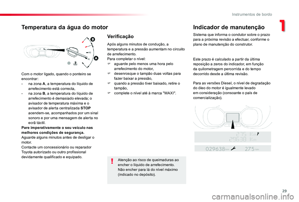 TOYOTA PROACE VERSO 2019 Manual de utilização (in Portuguese) 29
ProaceVerso_pt_Chap01_instruments-de-bord_ed01-2019
Com o motor ligado, quando o ponteiro se
encontrar:- na zona A, a temperatura do líquido de arrefecimento está correcta,- na zona B, a tempera TOYOTA PROACE VERSO 2019 Manual de utilização (in Portuguese) 29
ProaceVerso_pt_Chap01_instruments-de-bord_ed01-2019
Com o motor ligado, quando o ponteiro se
encontrar:- na zona A, a temperatura do líquido de arrefecimento está correcta,- na zona B, a tempera