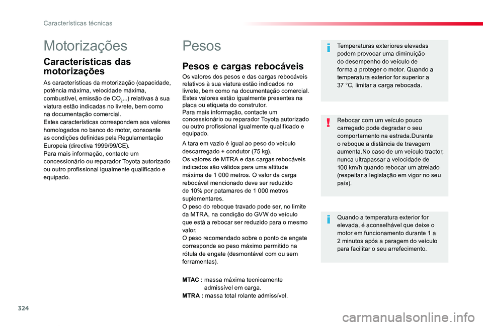 TOYOTA PROACE VERSO 2019 Manual de utilização (in Portuguese) 324
ProaceVerso_pt_Chap09_caracteristiques-techniques_ed01-2019
Motorizações
Características das
motorizações
As características da motorização (capacidade, potência máxima, velocidade máx TOYOTA PROACE VERSO 2019 Manual de utilização (in Portuguese) 324
ProaceVerso_pt_Chap09_caracteristiques-techniques_ed01-2019
Motorizações
Características das
motorizações
As características da motorização (capacidade, potência máxima, velocidade máx