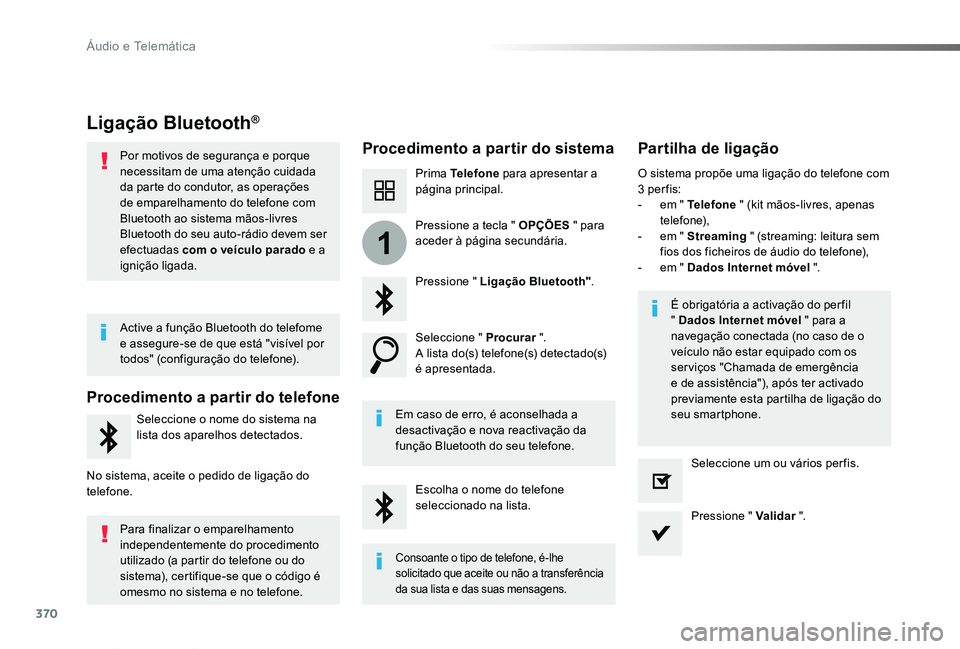 TOYOTA PROACE VERSO 2019 Manual de utilização (in Portuguese) 370
1
ProaceVerso_pt_Chap10b_NAC-1_ed01-2019
Ligação Bluetooth®
Procedimento a partir do sistemaPartilha de ligação
Prima Telefone para apresentar a página principal.
Pressione " Ligação B TOYOTA PROACE VERSO 2019 Manual de utilização (in Portuguese) 370
1
ProaceVerso_pt_Chap10b_NAC-1_ed01-2019
Ligação Bluetooth®
Procedimento a partir do sistemaPartilha de ligação
Prima Telefone para apresentar a página principal.
Pressione " Ligação B