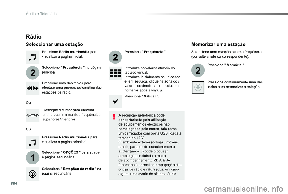 TOYOTA PROACE VERSO 2019 Manual de utilização (in Portuguese) 384
1
2
2
2
ProaceVerso_pt_Chap10b_NAC-1_ed01-2019
Pressione Rádio multimédia para visualizar a página inicial.
Seleccione " OPÇÕES " para aceder à página secundária.
Seleccione " TOYOTA PROACE VERSO 2019 Manual de utilização (in Portuguese) 384
1
2
2
2
ProaceVerso_pt_Chap10b_NAC-1_ed01-2019
Pressione Rádio multimédia para visualizar a página inicial.
Seleccione " OPÇÕES " para aceder à página secundária.
Seleccione "