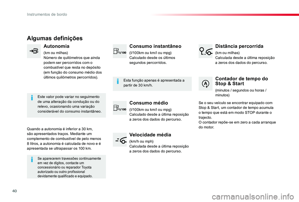TOYOTA PROACE VERSO 2019 Manual de utilização (in Portuguese) 40
ProaceVerso_pt_Chap01_instruments-de-bord_ed01-2019
Algumas definições
Autonomia
(km ou milhas)Número de quilómetros que ainda podem ser percorridos com o combustível que resta no depósito (e TOYOTA PROACE VERSO 2019 Manual de utilização (in Portuguese) 40
ProaceVerso_pt_Chap01_instruments-de-bord_ed01-2019
Algumas definições
Autonomia
(km ou milhas)Número de quilómetros que ainda podem ser percorridos com o combustível que resta no depósito (e