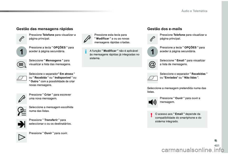 TOYOTA PROACE VERSO 2019 Manual de utilização (in Portuguese) 401
11
ProaceVerso_pt_Chap10b_NAC-1_ed01-2019
Gestão dos e-mails
Pressione esta tecla para " Modificar " a ou as novas mensagens rápidas criadas.
Pressione Telefone para visualizar a págin TOYOTA PROACE VERSO 2019 Manual de utilização (in Portuguese) 401
11
ProaceVerso_pt_Chap10b_NAC-1_ed01-2019
Gestão dos e-mails
Pressione esta tecla para " Modificar " a ou as novas mensagens rápidas criadas.
Pressione Telefone para visualizar a págin