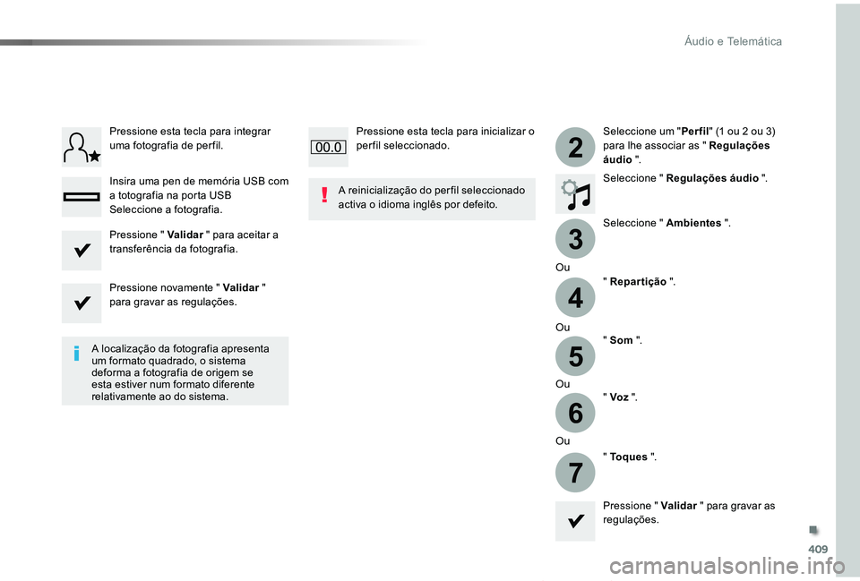 TOYOTA PROACE VERSO 2019  Manual de utilização (in Portuguese) 409
3
2
4
5
6
7
ProaceVerso_pt_Chap10b_NAC-1_ed01-2019
Seleccione um "Per fil" (1 ou 2 ou 3) para lhe associar as " Regulações áudio ".
Seleccione " Regulações áudio ".
S