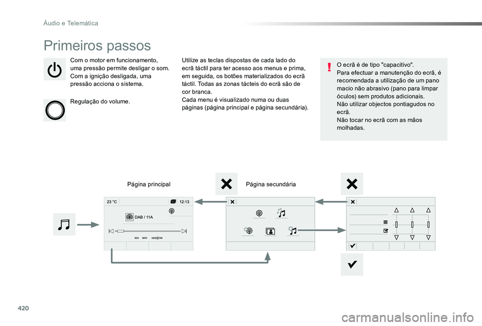 TOYOTA PROACE VERSO 2019  Manual de utilização (in Portuguese) 420
ProaceVerso_pt_Chap10c_RCC-1_ed01-2019
Primeiros passos
Com o motor em funcionamento, uma pressão permite desligar o som.Com a ignição desligada, uma pressão acciona o sistema.
Regulação do 