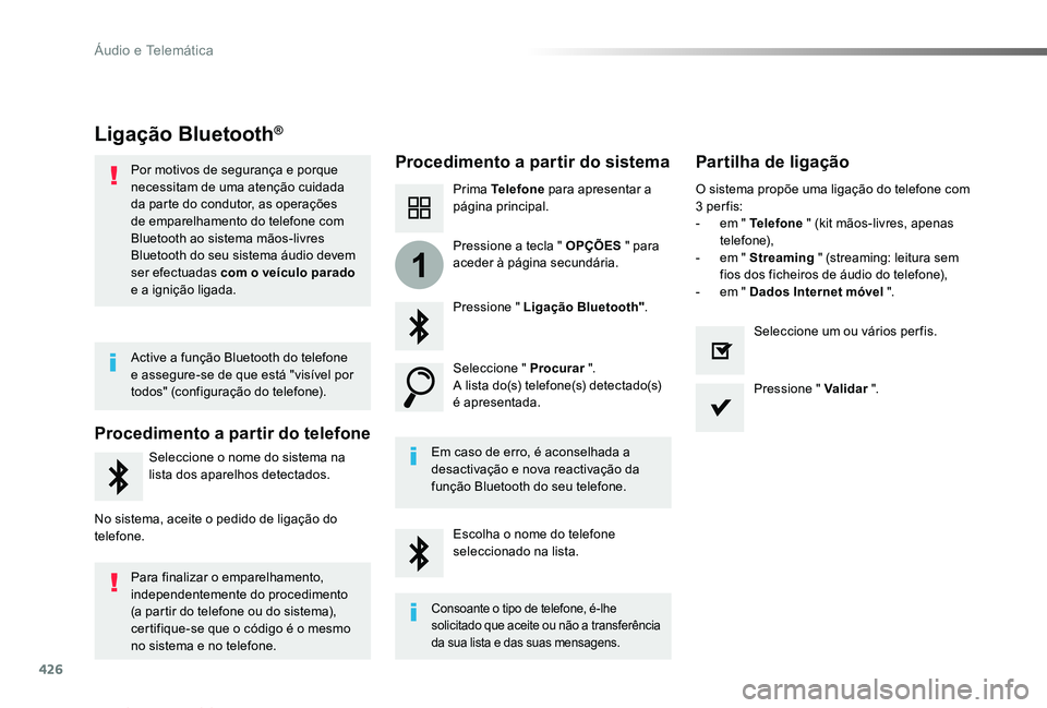 TOYOTA PROACE VERSO 2019 Manual de utilização (in Portuguese) 426
1
ProaceVerso_pt_Chap10c_RCC-1_ed01-2019
Ligação Bluetooth®
Procedimento a partir do sistemaPartilha de ligação
Prima Telefone para apresentar a página principal.
Pressione " Ligação B TOYOTA PROACE VERSO 2019 Manual de utilização (in Portuguese) 426
1
ProaceVerso_pt_Chap10c_RCC-1_ed01-2019
Ligação Bluetooth®
Procedimento a partir do sistemaPartilha de ligação
Prima Telefone para apresentar a página principal.
Pressione " Ligação B