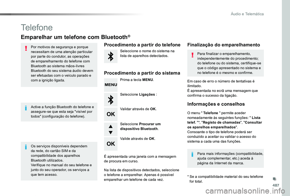 TOYOTA PROACE VERSO 2019 Manual de utilização (in Portuguese) 487
ProaceVerso_pt_Chap10d_RD6_ed01-2019
Telefone
Emparelhar um telefone com Bluetooth®
Por motivos de segurança e porque necessitam de uma atenção particular por parte do condutor, as operações TOYOTA PROACE VERSO 2019 Manual de utilização (in Portuguese) 487
ProaceVerso_pt_Chap10d_RD6_ed01-2019
Telefone
Emparelhar um telefone com Bluetooth®
Por motivos de segurança e porque necessitam de uma atenção particular por parte do condutor, as operações