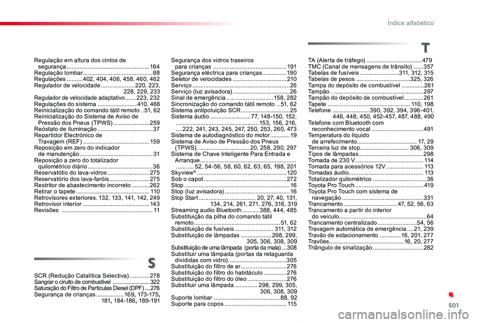 TOYOTA PROACE VERSO 2019 Manual de utilização (in Portuguese) 501
ProaceVerso_pt_Chap11_index-alpha_ed01-2019
Segurança dos vidros traseiros para crianças .............................................191Segurança eléctrica para crianças...............19 0 TOYOTA PROACE VERSO 2019 Manual de utilização (in Portuguese) 501
ProaceVerso_pt_Chap11_index-alpha_ed01-2019
Segurança dos vidros traseiros para crianças .............................................191Segurança eléctrica para crianças...............19 0