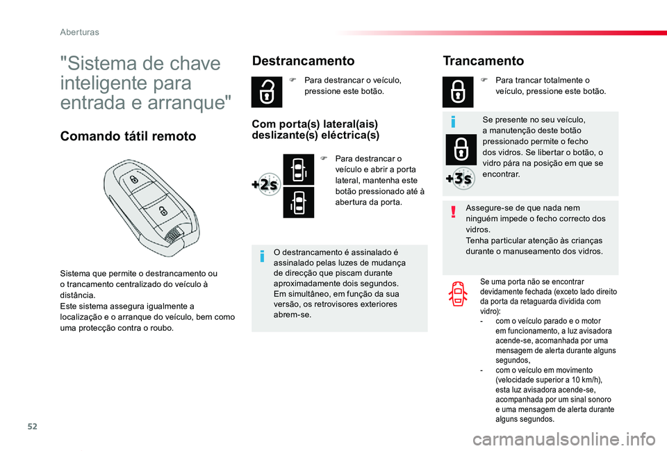 TOYOTA PROACE VERSO 2019 Manual de utilização (in Portuguese) 52
ProaceVerso_pt_Chap02_ouvertures_ed01-2019
"Sistema de chave
inteligente para
entrada e arranque"
Sistema que permite o destrancamento ou o trancamento centralizado do veículo à distân TOYOTA PROACE VERSO 2019 Manual de utilização (in Portuguese) 52
ProaceVerso_pt_Chap02_ouvertures_ed01-2019
"Sistema de chave
inteligente para
entrada e arranque"
Sistema que permite o destrancamento ou o trancamento centralizado do veículo à distân