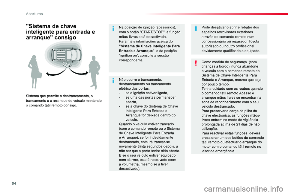 TOYOTA PROACE VERSO 2019 Manual de utilização (in Portuguese) 54
ProaceVerso_pt_Chap02_ouvertures_ed01-2019
Não ocorre o trancamento, destrancamento ou trancamento elétrico das portas:- se a ignição estiver ligada,- se uma das portas permanecer aberta,- se a TOYOTA PROACE VERSO 2019 Manual de utilização (in Portuguese) 54
ProaceVerso_pt_Chap02_ouvertures_ed01-2019
Não ocorre o trancamento, destrancamento ou trancamento elétrico das portas:- se a ignição estiver ligada,- se uma das portas permanecer aberta,- se a