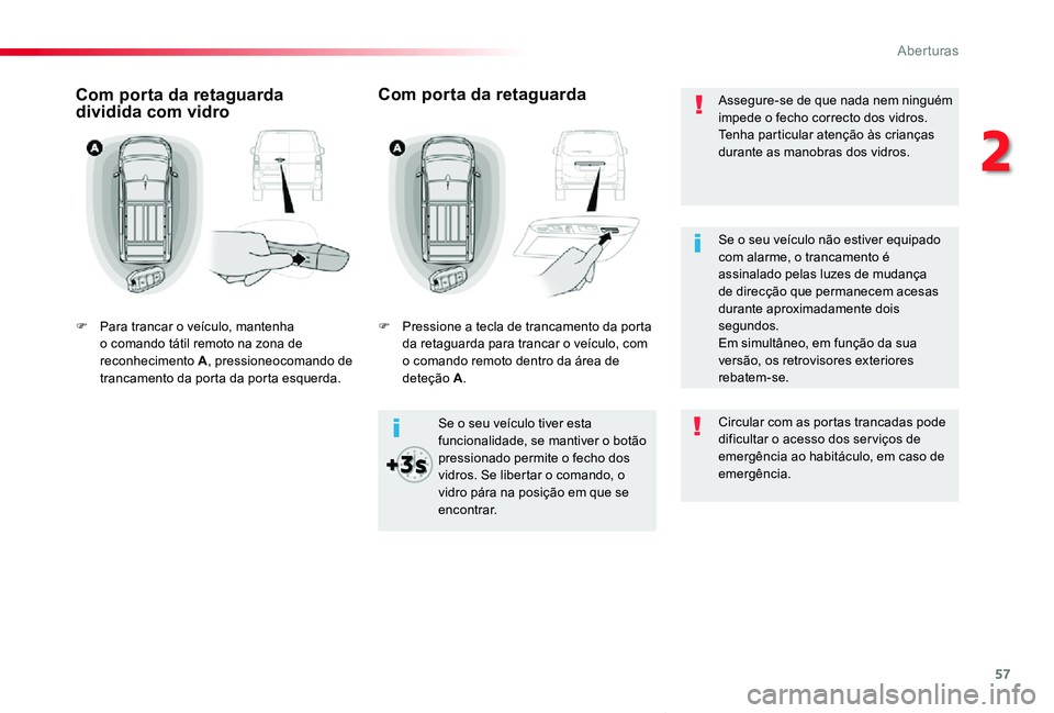 TOYOTA PROACE VERSO 2019 Manual de utilização (in Portuguese) 57
ProaceVerso_pt_Chap02_ouvertures_ed01-2019
Assegure-se de que nada nem ninguém impede o fecho correcto dos vidros.Tenha particular atenção às crianças durante as manobras dos vidros.
Se o seu TOYOTA PROACE VERSO 2019 Manual de utilização (in Portuguese) 57
ProaceVerso_pt_Chap02_ouvertures_ed01-2019
Assegure-se de que nada nem ninguém impede o fecho correcto dos vidros.Tenha particular atenção às crianças durante as manobras dos vidros.
Se o seu