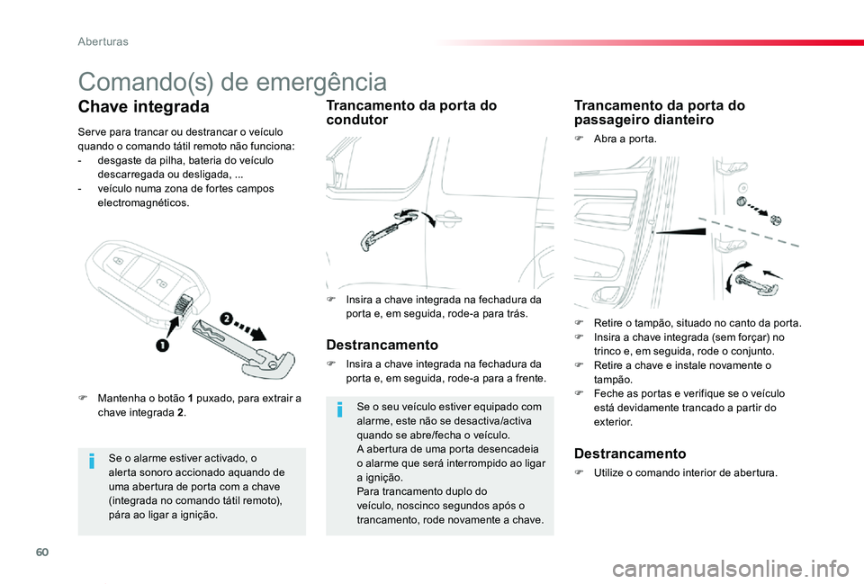 TOYOTA PROACE VERSO 2019 Manual de utilização (in Portuguese) 60
ProaceVerso_pt_Chap02_ouvertures_ed01-2019
Comando(s) de emergência
Se o alarme estiver activado, o alerta sonoro accionado aquando de uma abertura de porta com a chave (integrada no comando táti TOYOTA PROACE VERSO 2019 Manual de utilização (in Portuguese) 60
ProaceVerso_pt_Chap02_ouvertures_ed01-2019
Comando(s) de emergência
Se o alarme estiver activado, o alerta sonoro accionado aquando de uma abertura de porta com a chave (integrada no comando táti