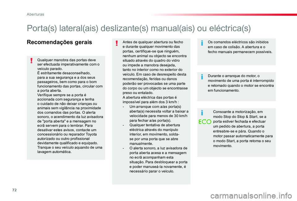 TOYOTA PROACE VERSO 2019 Manual de utilização (in Portuguese) 72
ProaceVerso_pt_Chap02_ouvertures_ed01-2019
Recomendações geraisAntes de qualquer abertura ou fecho e durante qualquer movimento das portas, certifique-se que ninguém, nenhum animal ou objecto se TOYOTA PROACE VERSO 2019 Manual de utilização (in Portuguese) 72
ProaceVerso_pt_Chap02_ouvertures_ed01-2019
Recomendações geraisAntes de qualquer abertura ou fecho e durante qualquer movimento das portas, certifique-se que ninguém, nenhum animal ou objecto se