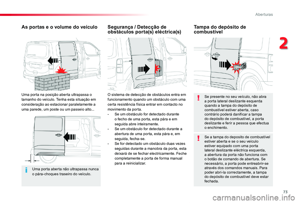 TOYOTA PROACE VERSO 2019 Manual de utilização (in Portuguese) 73
ProaceVerso_pt_Chap02_ouvertures_ed01-2019
Uma porta aberta não ultrapassa nunca o pára-choques traseiro do veículo.
As portas e o volume do veículo
Uma porta na posição aberta ultrapassa o t TOYOTA PROACE VERSO 2019 Manual de utilização (in Portuguese) 73
ProaceVerso_pt_Chap02_ouvertures_ed01-2019
Uma porta aberta não ultrapassa nunca o pára-choques traseiro do veículo.
As portas e o volume do veículo
Uma porta na posição aberta ultrapassa o t
