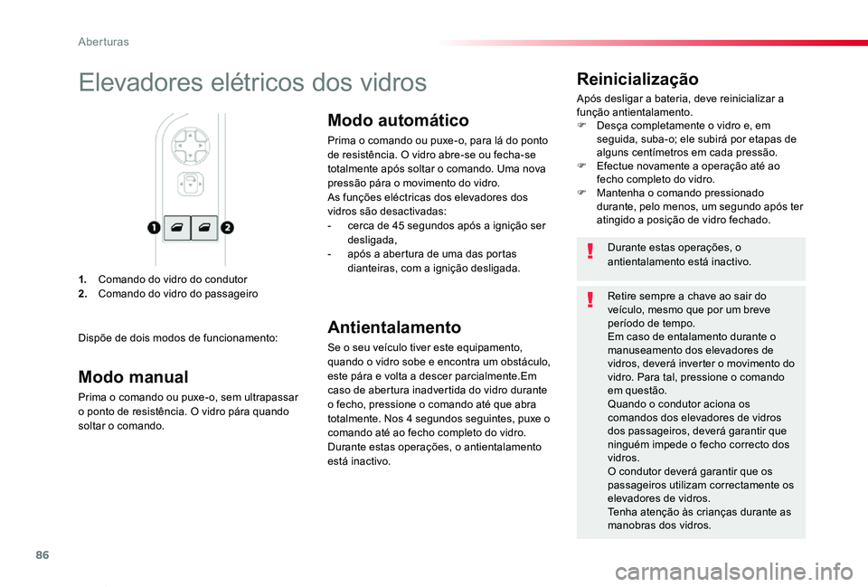 TOYOTA PROACE VERSO 2019 Manual de utilização (in Portuguese) 86
ProaceVerso_pt_Chap02_ouvertures_ed01-2019
1. Comando do vidro do condutor2. Comando do vidro do passageiro
Reinicialização
Após desligar a bateria, deve reinicializar a função antientalamento TOYOTA PROACE VERSO 2019 Manual de utilização (in Portuguese) 86
ProaceVerso_pt_Chap02_ouvertures_ed01-2019
1. Comando do vidro do condutor2. Comando do vidro do passageiro
Reinicialização
Após desligar a bateria, deve reinicializar a função antientalamento