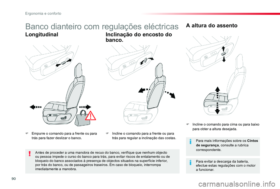 TOYOTA PROACE VERSO 2019  Manual de utilização (in Portuguese) 90
ProaceVerso_pt_Chap03_ergonomie-et-confort_ed01-2019
Banco dianteiro com regulações eléctricas
LongitudinalInclinação do encosto do 
banco.
A altura do assento
Para evitar a descarga da bateri