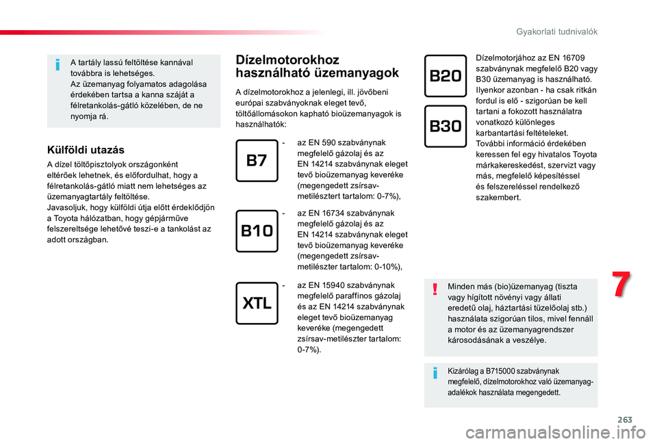 TOYOTA PROACE VERSO 2019 Kezelési útmutató (in Hungarian) 263
A tartály lassú feltöltése kannával továbbra is lehetséges.Az üzemanyag folyamatos adagolása érdekében tartsa a kanna száját a félretankolás-gátló közelében, de ne nyomja rá.
K TOYOTA PROACE VERSO 2019 Kezelési útmutató (in Hungarian) 263
A tartály lassú feltöltése kannával továbbra is lehetséges.Az üzemanyag folyamatos adagolása érdekében tartsa a kanna száját a félretankolás-gátló közelében, de ne nyomja rá.
K