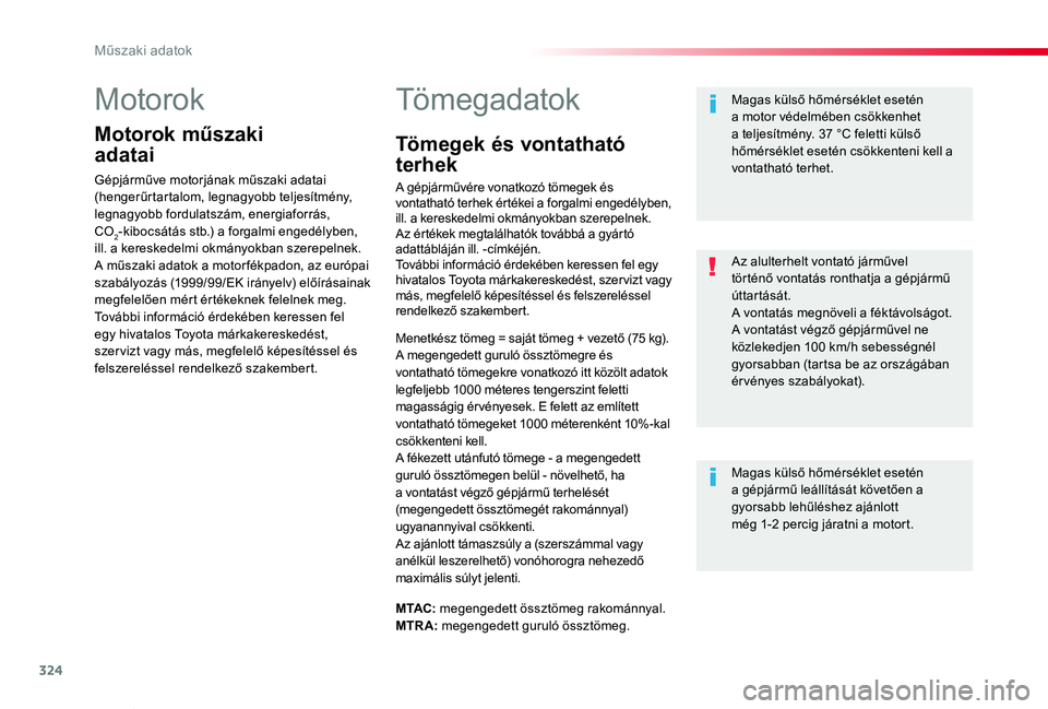 TOYOTA PROACE VERSO 2019  Kezelési útmutató (in Hungarian) 324
Proace verso_hu_Chap09_caracteristiques-techniques_ed01-2019
Motorok
Motorok műszaki  
adatai
Gépjárműve motorjának műszaki adatai (hengerűrtartalom, legnagyobb teljesítmény, legnagyobb f
