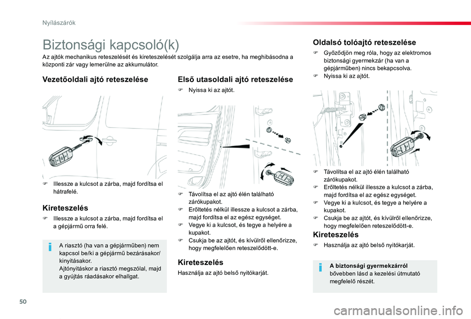TOYOTA PROACE VERSO 2019 Kezelési útmutató (in Hungarian) 50
Proace verso_hu_Chap02_ouvertures_ed01-2019
Biztonsági kapcsoló(k)
Vezetőoldali ajtó reteszeléseElső utasoldali ajtó reteszelése
F Nyissa ki az ajtót.
Az ajtók mechanikus reteszelését TOYOTA PROACE VERSO 2019 Kezelési útmutató (in Hungarian) 50
Proace verso_hu_Chap02_ouvertures_ed01-2019
Biztonsági kapcsoló(k)
Vezetőoldali ajtó reteszeléseElső utasoldali ajtó reteszelése
F Nyissa ki az ajtót.
Az ajtók mechanikus reteszelését