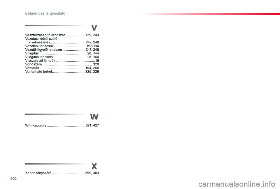 TOYOTA PROACE VERSO 2019  Kezelési útmutató (in Hungarian) 502
Proace verso_hu_Chap11_index-alpha_ed01-2019
t
u
Vészfékrásegítő rendszer .....................159, 243Vezetési időről szóló  figyelmeztetés.....................................247, 248