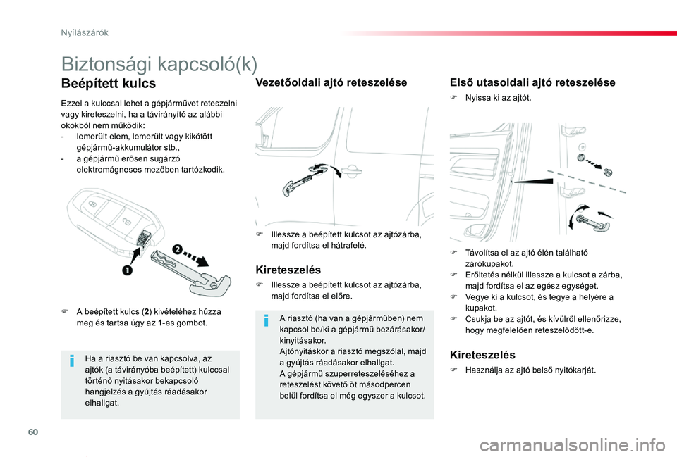 TOYOTA PROACE VERSO 2019 Kezelési útmutató (in Hungarian) 60
Proace verso_hu_Chap02_ouvertures_ed01-2019
Biztonsági kapcsoló(k)
Ha a riasztó be van kapcsolva, az ajtók (a távirányóba beépített) kulccsal történő nyitásakor bekapcsoló hangjelzés TOYOTA PROACE VERSO 2019 Kezelési útmutató (in Hungarian) 60
Proace verso_hu_Chap02_ouvertures_ed01-2019
Biztonsági kapcsoló(k)
Ha a riasztó be van kapcsolva, az ajtók (a távirányóba beépített) kulccsal történő nyitásakor bekapcsoló hangjelzés