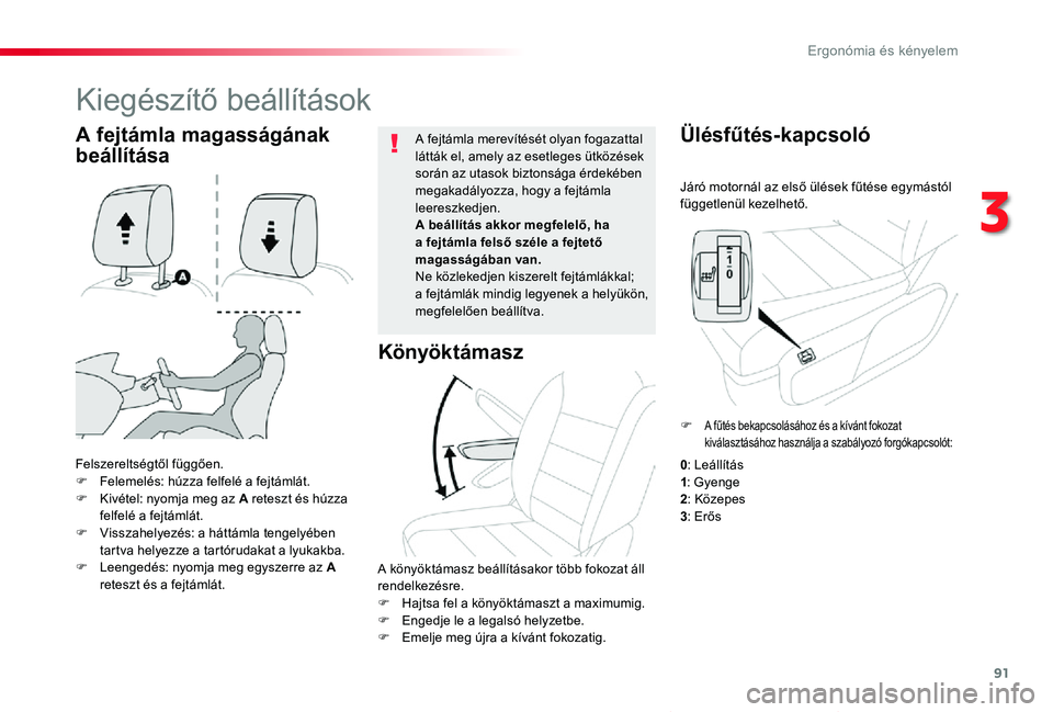 TOYOTA PROACE VERSO 2019 Kezelési útmutató (in Hungarian) 91
Proace verso_hu_Chap03_ergonomie-et-confort_ed01-2019
Járó motornál az első ülések fűtése egymástól függetlenül kezelhető.
Ülésfűtés-kapcsoló
Felszereltségtől függően.F Feleme TOYOTA PROACE VERSO 2019 Kezelési útmutató (in Hungarian) 91
Proace verso_hu_Chap03_ergonomie-et-confort_ed01-2019
Járó motornál az első ülések fűtése egymástól függetlenül kezelhető.
Ülésfűtés-kapcsoló
Felszereltségtől függően.F Feleme