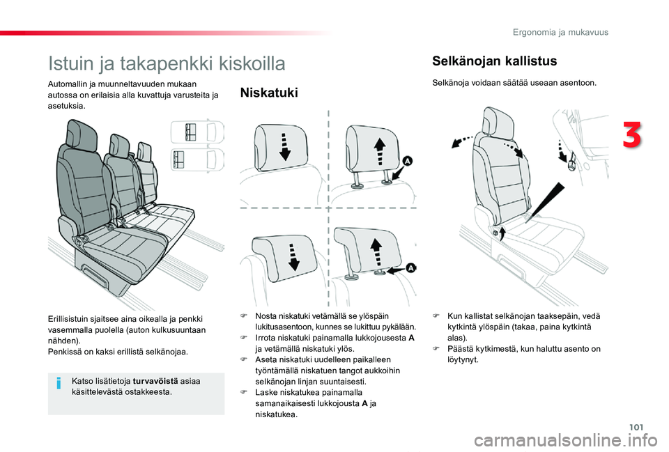 TOYOTA PROACE VERSO 2019  Omistajan Käsikirja (in Finnish) 101
ProaceVerso_fi_Chap03_ergonomie-et-confort_ed01-2019
Niskatuki
F Nosta niskatuki vetämällä se ylöspäin lukitusasentoon, kunnes se lukittuu pykälään.F Irrota niskatuki painamalla lukkojouse