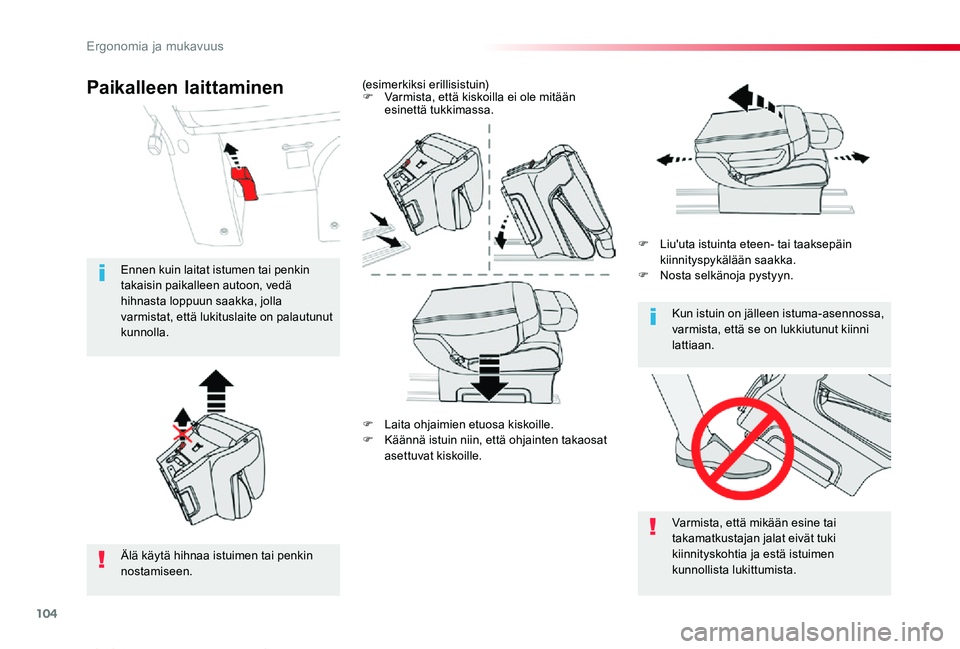 TOYOTA PROACE VERSO 2019  Omistajan Käsikirja (in Finnish) 104
ProaceVerso_fi_Chap03_ergonomie-et-confort_ed01-2019
F Laita ohjaimien etuosa kiskoille.F Käännä istuin niin, että ohjainten takaosat 
asettuvat kiskoille.
F Liu'uta istuinta eteen- tai ta