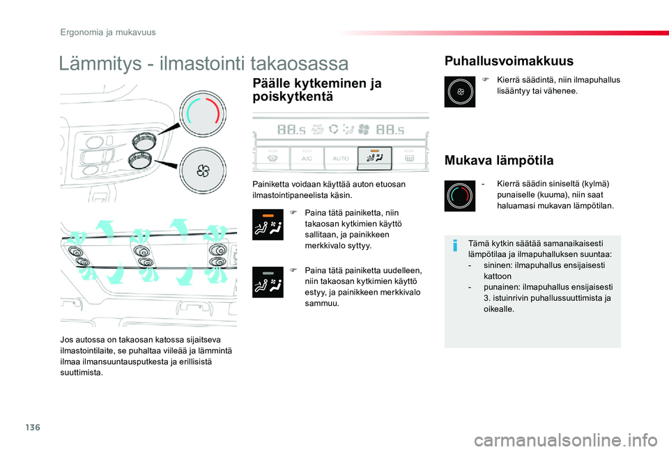TOYOTA PROACE VERSO 2019  Omistajan Käsikirja (in Finnish) 136
ProaceVerso_fi_Chap03_ergonomie-et-confort_ed01-2019
Lämmitys - ilmastointi takaosassa
Päälle kytkeminen ja 
poiskytkentä
F Paina tätä painiketta, niin takaosan kytkimien käyttö sallitaan,