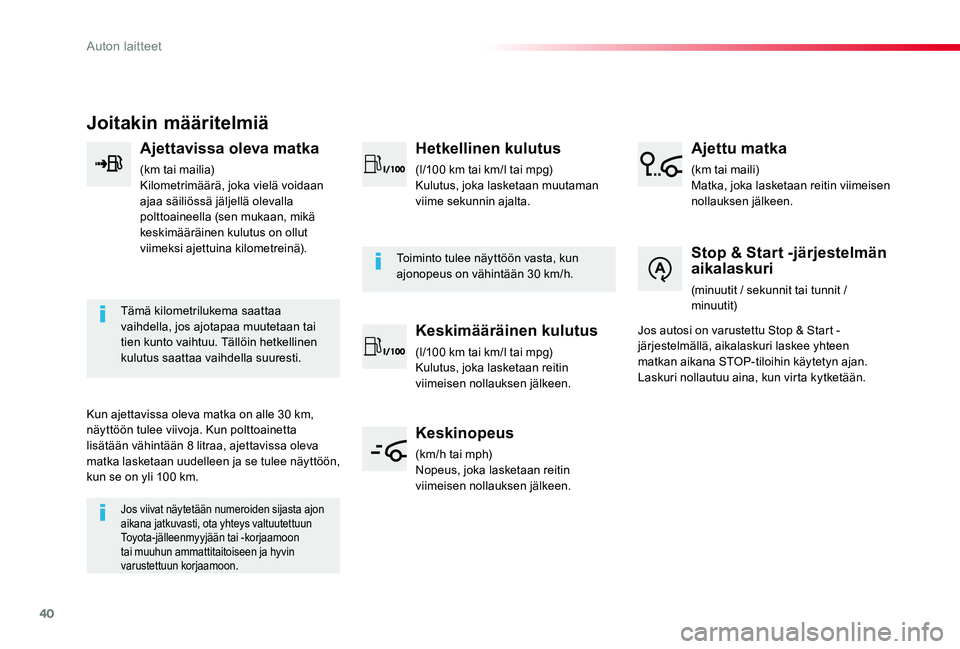 TOYOTA PROACE VERSO 2019 Omistajan Käsikirja (in Finnish) 40
ProaceVerso_fi_Chap01_instruments-de-bord_ed01-2019
Joitakin määritelmiä
Ajettavissa oleva matka
(km tai mailia)Kilometrimäärä, joka vielä voidaan ajaa säiliössä jäljellä olevalla poltt TOYOTA PROACE VERSO 2019 Omistajan Käsikirja (in Finnish) 40
ProaceVerso_fi_Chap01_instruments-de-bord_ed01-2019
Joitakin määritelmiä
Ajettavissa oleva matka
(km tai mailia)Kilometrimäärä, joka vielä voidaan ajaa säiliössä jäljellä olevalla poltt