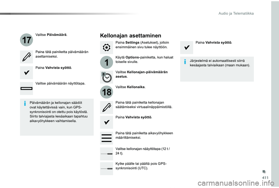 TOYOTA PROACE VERSO 2019  Omistajan Käsikirja (in Finnish) 411
1
17
18
ProaceVerso_fi_Chap10b_NAC-1_ed01-2019
Paina Settings (Asetukset), jolloin ensimmäinen sivu tulee näyttöön.
Käytä Options-painiketta, kun haluat toiselle sivulle.
Valitse Päivämä