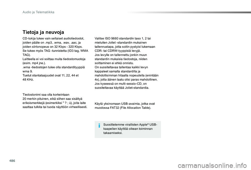 TOYOTA PROACE VERSO 2019 Omistajan Käsikirja (in Finnish) 486
ProaceVerso_fi_Chap10d_RD6_ed01-2019
CD-lukija lukee vain sellaiset audiotiedostot, joiden pääte on .mp3, .wma, .wav, .aac, ja joiden siirtonopeus on 32 Kbps - 320 Kbps.Se tukee myös TAG -tunni TOYOTA PROACE VERSO 2019 Omistajan Käsikirja (in Finnish) 486
ProaceVerso_fi_Chap10d_RD6_ed01-2019
CD-lukija lukee vain sellaiset audiotiedostot, joiden pääte on .mp3, .wma, .wav, .aac, ja joiden siirtonopeus on 32 Kbps - 320 Kbps.Se tukee myös TAG -tunni