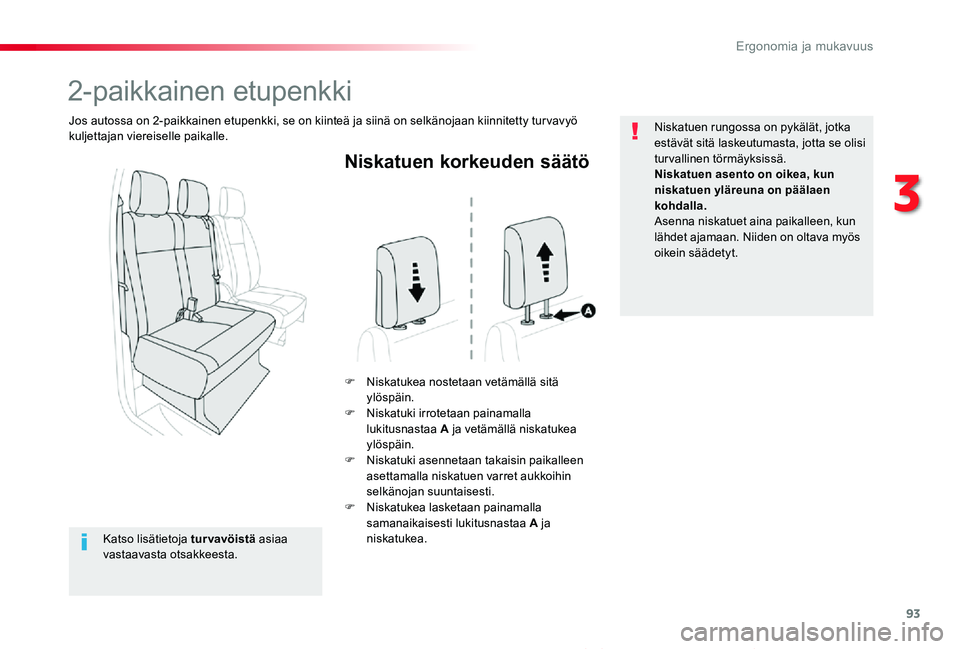 TOYOTA PROACE VERSO 2019  Omistajan Käsikirja (in Finnish) 93
ProaceVerso_fi_Chap03_ergonomie-et-confort_ed01-2019
Niskatuen korkeuden säätö
F Niskatukea nostetaan vetämällä sitä ylöspäin.F Niskatuki irrotetaan painamalla lukitusnastaa A ja vetämäl