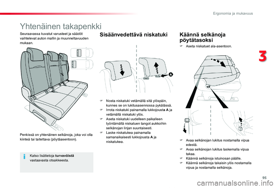 TOYOTA PROACE VERSO 2019  Omistajan Käsikirja (in Finnish) 95
ProaceVerso_fi_Chap03_ergonomie-et-confort_ed01-2019
Yhtenäinen takapenkki
F Nosta niskatuki vetämällä sitä ylöspäin, kunnes se on lukitusasennossa pykälässä.F Irrota niskatuki painamalla
