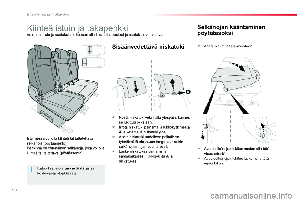 TOYOTA PROACE VERSO 2019  Omistajan Käsikirja (in Finnish) 98
ProaceVerso_fi_Chap03_ergonomie-et-confort_ed01-2019
Selkänojan kääntäminen 
pöytätasoksi
F Aseta niskatuet ala-asentoon.
F Nosta niskatuki vetämällä ylöspäin, kunnes se lukittuu pykäl