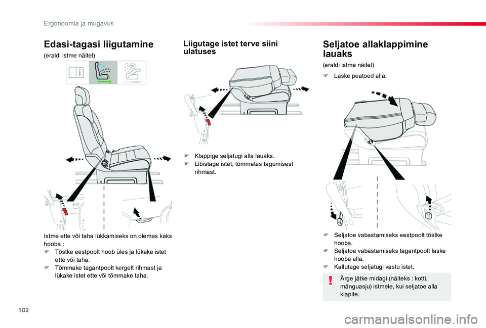TOYOTA PROACE VERSO 2019  Kasutusjuhend (in Estonian) 102
Proace verso_et_Chap03_ergonomie-et-confort_ed01-2019
Istme ette või taha lükkamiseks on olemas kaks hooba :F Tõstke eestpoolt hoob üles ja lükake istet ette või taha.F Tõmmake tagantpoolt 