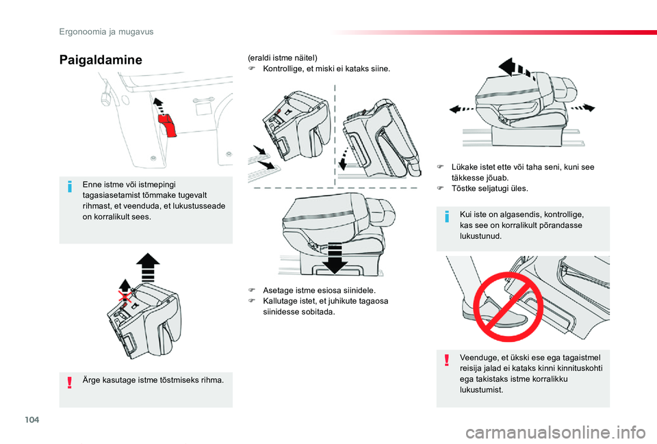 TOYOTA PROACE VERSO 2019  Kasutusjuhend (in Estonian) 104
Proace verso_et_Chap03_ergonomie-et-confort_ed01-2019
F Asetage istme esiosa siinidele.F Kallutage istet, et juhikute tagaosa 
siinidesse sobitada.
F Lükake istet ette või taha seni, kuni see t